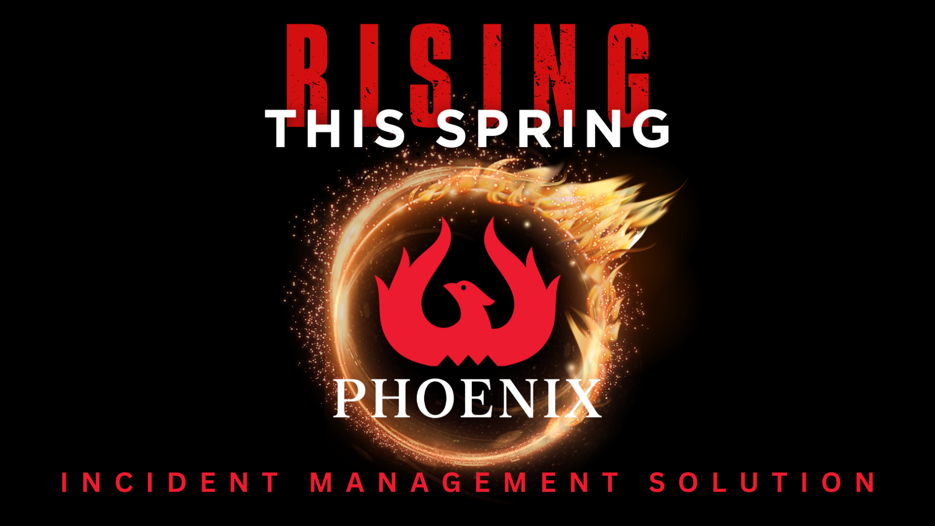 Phoenix logo with a ring of fire around it and the text: "Rising this spring. Phoenix. Incident Management Solution."